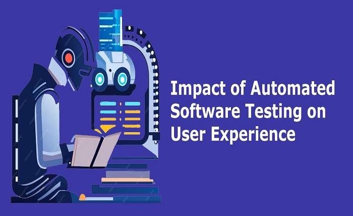 Impact of Automated Software Testing on User Experience Impact of Automated Software Testing on User