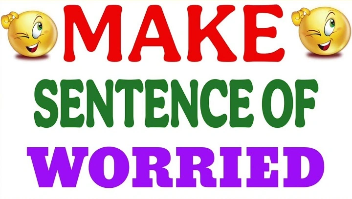 Worried Make Sentence: A Complete Guide worried make sentence 1
