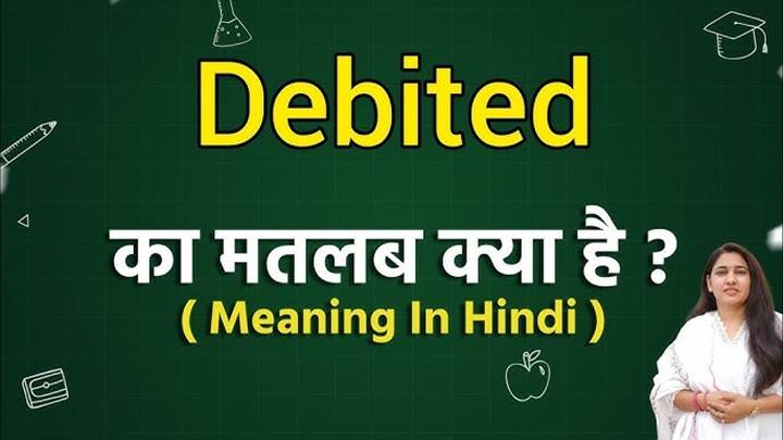 Debited Meaning in Hindi: A Simple Guide for Everyone Debited Meaning in Hindi A Simple Guide for Everyone