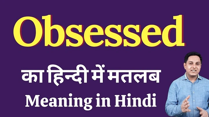 Obsessed Meaning in Hindi: A Super Easy Guide for Everyone obsessed meaning in hindi